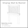 Shiplap Wall Mantel Woodworking Project Plan and 3D SketchUp Model - DIGITAL DOWNLOAD